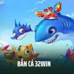 Bắn Cá 32win - Săn Thưởng Cực Đã Dưới Lòng Đại Dương