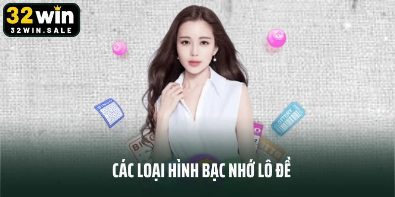 Các loại hình bạc nhớ lô đề 