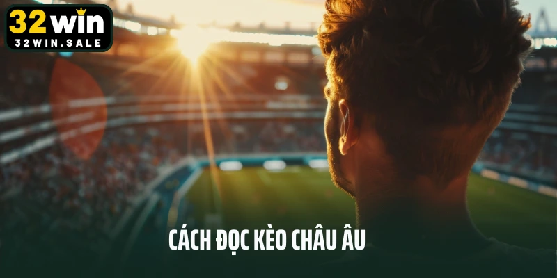 Cách đọc kèo châu Âu 