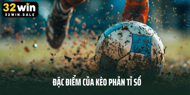 Đặc điểm của kèo phản tỉ số