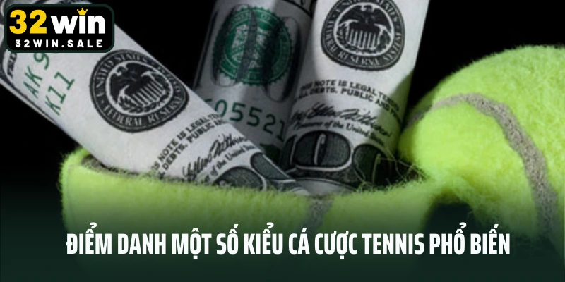 Điểm danh một số kiểu cá cược tennis phổ biến
