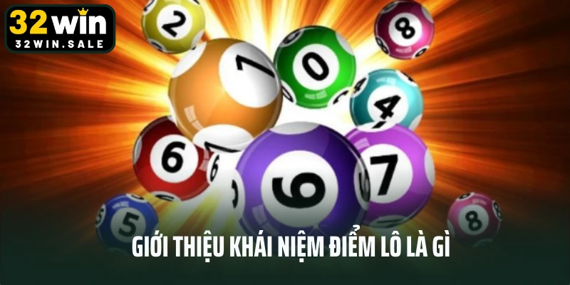 Giới thiệu khái niệm điểm lô là gì