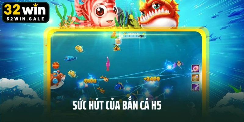 Sức hút của bắn cá h5