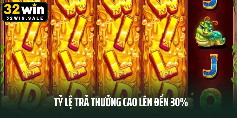 Tỷ lệ trả thưởng cao lên đến 30%
