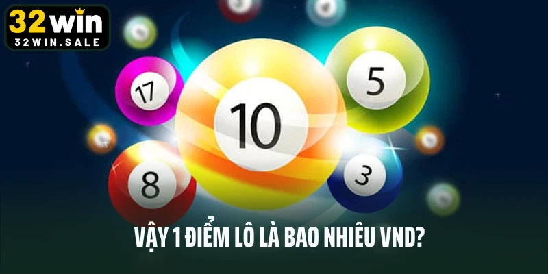 Vậy 1 điểm lô là bao nhiêu VND?